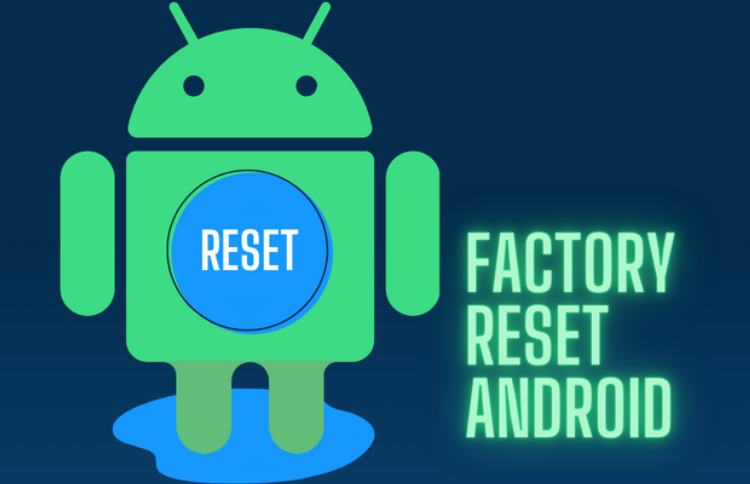 How to Factory Reset an Android Phone: Step-by-Step Guide
